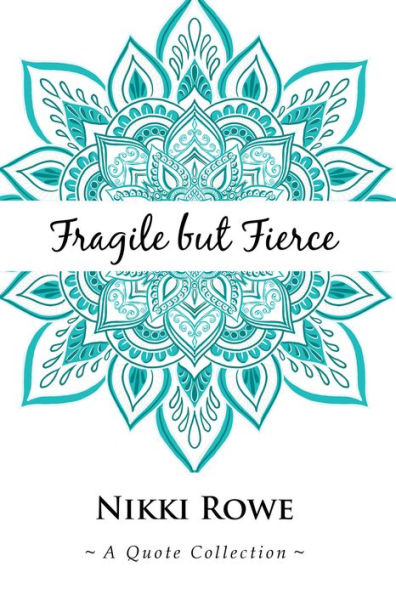 Fragile but Fierce: A Quote Collection