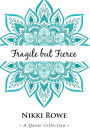 Fragile but Fierce: A Quote Collection