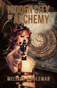 Title: Hidden City of Alchemy, Author: Melissa H Coleman