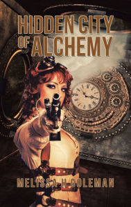 Title: Hidden City of Alchemy, Author: Melissa H Coleman