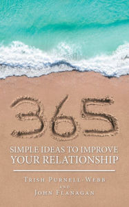 Title: 365 Simple Ideas to Improve Your Relationship, Author: Trish Purnell-Webb