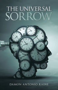 Title: The Universal Sorrow, Author: Damon Antonio Raine