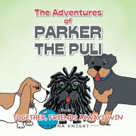 Title: The Adventures of Parker the Puli: Together Friends Always Win, Author: Fiona Knight