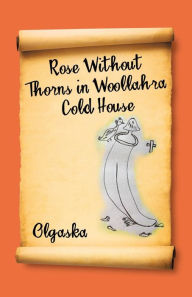 Title: Rose Without Thorns in Woollahra Cold House, Author: Olgaska