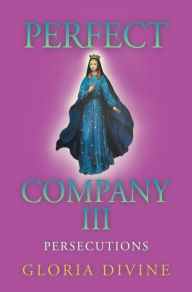 Title: Perfect Company III: Persecutions, Author: Gloria Divine