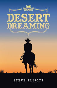 Title: Desert Dreaming, Author: Steve Elliott