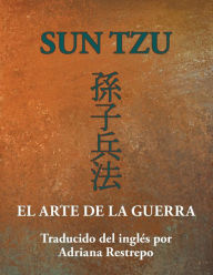 Title: Sun Tzu: El Arte de la Guerra, Author: Adriana Restrepo