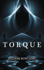 Title: Torque, Author: Eyitemi Egwuenu