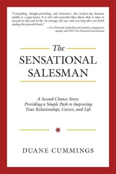 The Sensational Salesman: a Second Chance Story: Providing Simple Path to Improving Your Relationships, Career, and Life