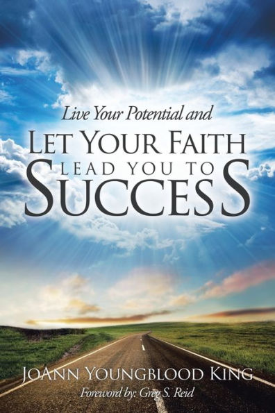 Live Your Potential and Let Faith Lead You to Success