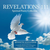 Title: Revelations 111: Spiritual Poetry Collection, Author: Kenneth Alexander