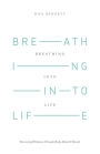 Breathing Into Life: Recovering Wholeness Through Body, Mind & Breath