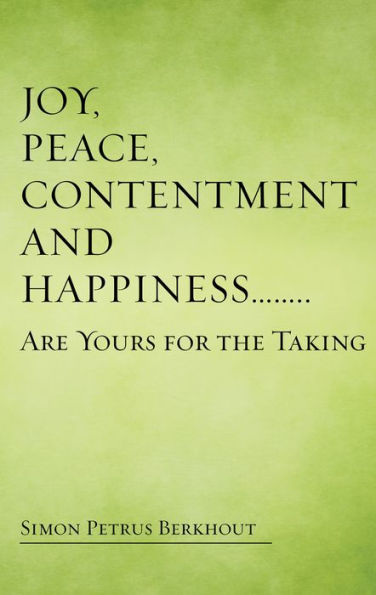 Joy, Peace, Contentment and Happiness ...... Are Yours for the Taking