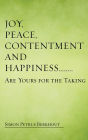 Joy, Peace, Contentment and Happiness ...... Are Yours for the Taking