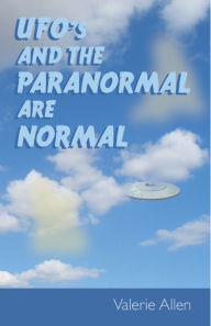 Title: Ufos and the Paranormal Are Normal, Author: Valerie Allen