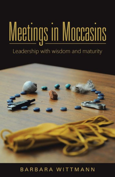 Meetings Moccasins: Leadership with wisdom and maturity