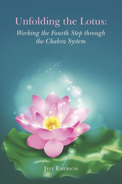Unfolding the Lotus: Working Fourth Step through Chakra System