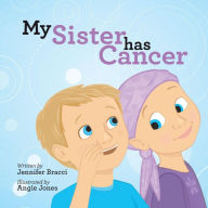 Title: My Sister Has Cancer, Author: Jennifer Bracci
