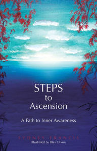 Title: Steps to Ascension: A Path to Inner Awareness, Author: Sydney Francis