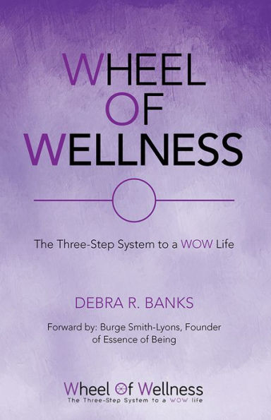 Wheel of Wellness: The Three-Step System to a WOW Life