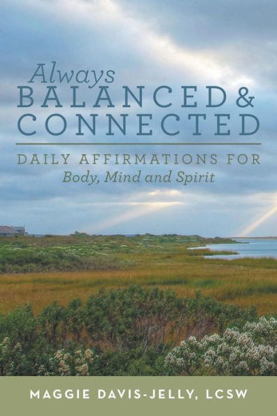 Always Balanced and Connected: Daily Affirmations for Body, Mind Spirit