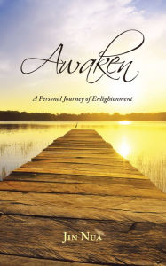 Title: Awaken: A Personal Journey of Enlightenment, Author: Jin Nua