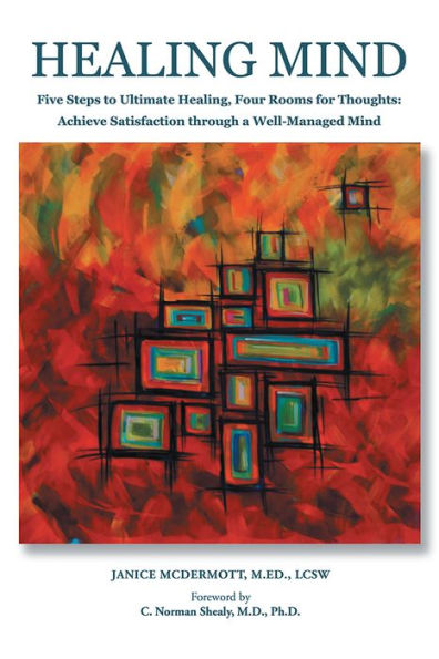 HEALING MIND: Five Steps to Ultimate Healing, Four Rooms for Thoughts: Achieving Satisfaction through a Well Managed Mind