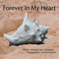 Title: Forever In My Heart, Author: Kimberly Ann Cleveland