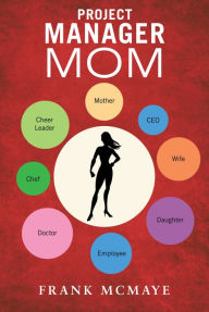 Title: Project Manager Mom, Author: Frank McMaye