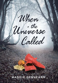 Title: When the Universe Called, Author: Maggie Denhearn