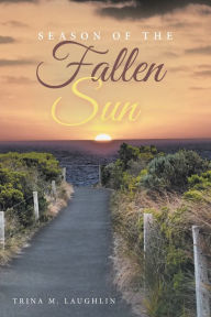 Title: Season of the Fallen Sun, Author: Trina M. Laughlin