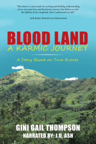 Title: Blood Land a Karmic Journey: A Story Based on True Events, Author: J.D. Ash