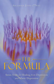 Title: The Formula: Seven Steps for Healing from Depression and Manic Depression, Author: Alicemarie Joana O'Neill