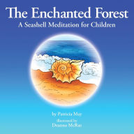 Title: The Enchanted Forest: A Seashell Meditation for Children, Author: Patricia May