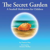 Title: The Secret Garden: A Seashell Meditation for Children, Author: Patricia May