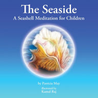 Title: The Seaside: A Seashell Meditation for Children, Author: Patricia May