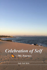 Title: Celebration of Self - My Journey, Author: Judy Gail Kirk