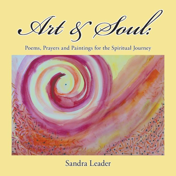 Art & Soul: Poems, Prayers and Paintings for the Spiritual Journey