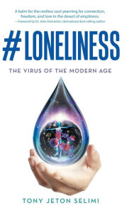 Title: #Loneliness: The Virus of the Modern Age, Author: Tony Jeton Selimi