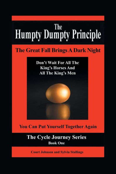The Humpty Dumpty Principle: Great Fall Brings A Dark Night Don't Wait For All King's Horses And Men You Can Put Yourself Together Again Cycle Journey Series: Book One