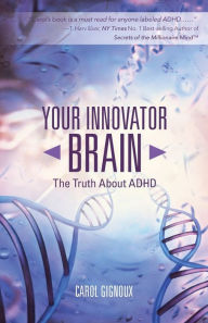 Title: Your Innovator Brain: The Truth About ADHD, Author: Carol Gignoux