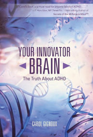 Title: Your Innovator Brain: The Truth About ADHD, Author: Carol Gignoux