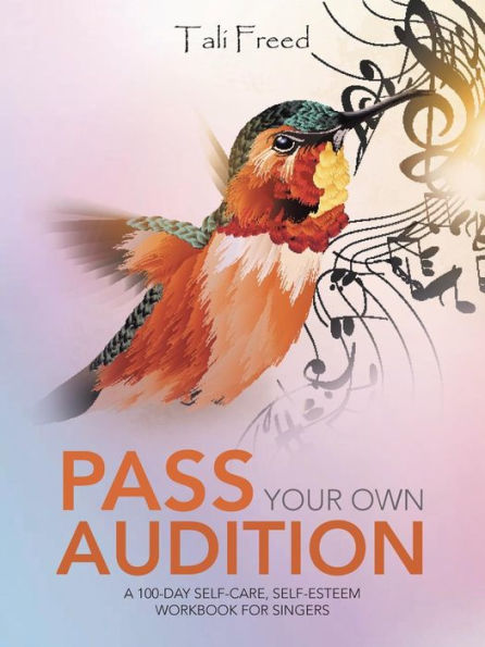 Pass Your Own Audition: A 100-Day Self-Care, Self-Esteem Workbook for Singers