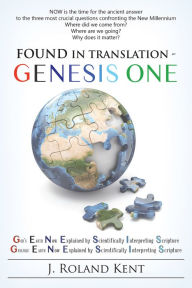 Title: Found in Translation - Genesis One, Author: J. Roland Kent