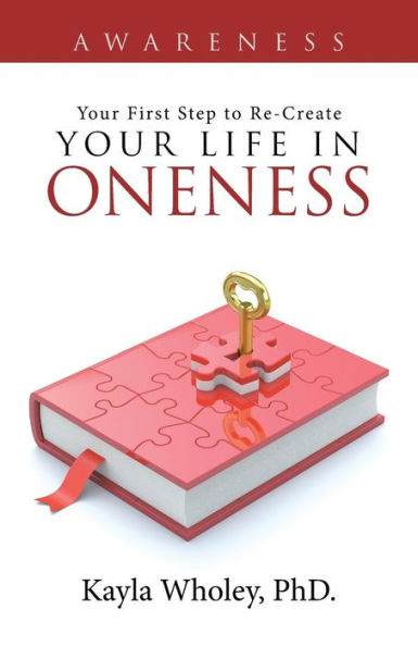 Your First Step to Re-Create Life Oneness: Awareness