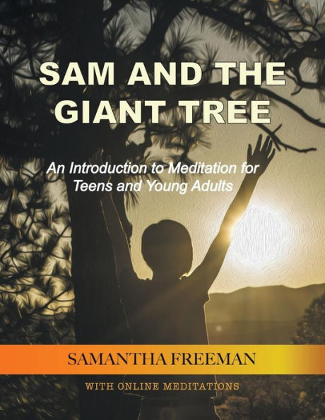 Sam and The Giant Tree: An Introduction to Meditation for Teens Young Adults