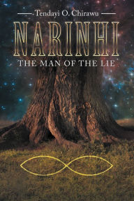 Title: Narinhi: Book 1: the Man of the Lie, Author: Tendayi O. Chirawu