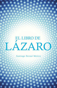 Title: EL LIBRO DE LÁZARO, Author: Santiago Bernal Melero