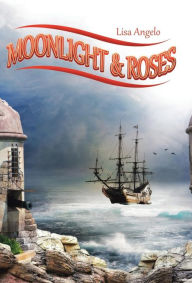 Title: Moonlight & Roses, Author: Lisa Angelo