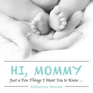 Title: Hi, Mommy: Just a Few Things I Want You to Know (PagePerfect NOOK Book), Author: Jean B Crockett PhD